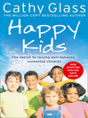 Happy Kids (eBook): The Secrets to Raising Well-Behaved, Contented Children